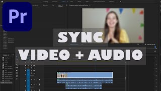 How to Sync Audio to Video in Premiere Pro 2022 [SUPER QUICK AND EASY]
