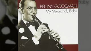 Benny Goodman - My Melancholy Baby
