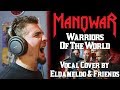 Manowar - Warriors Of The World (Vocal Cover by ...