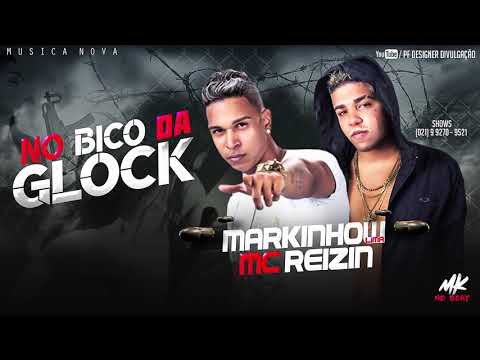 MARKINHO LIMA MC REIZIN  - NO BICO DA GLOCK  ( MUSICA NOVA )