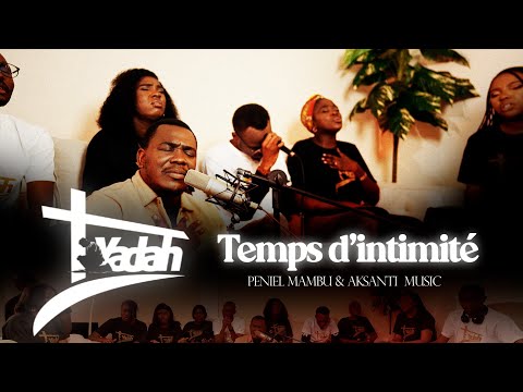 T-Yadah 1(Temps d'intimité) - Peniel Mambu|Je t'aime|