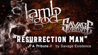 Savage Existence - Resurrection Man (Lamb Of God) [Animals] 438 video