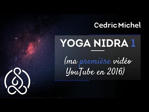 YOGA NIDRA 1 🎧🎙 Cédric Michel (ma 1ere vidéo Youtube en 2016)