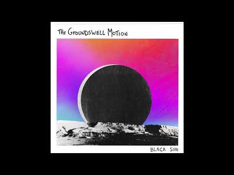 The Groundswell Motion - Black Sun (demo)
