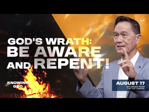 God's Wrath: Be Aware and Repent! | Peter Tan-Chi | August 17, 2025