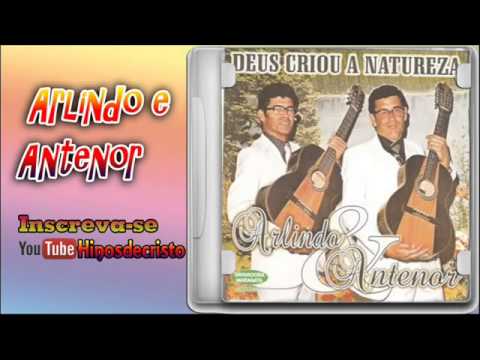 arlindo e antenor   Deus Criou a natureza   cd completo   nº 302