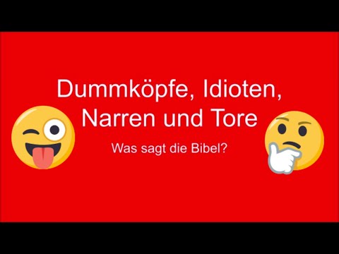 Dummköpfe, Idioten, Narren und Tore - Was sagt die Bibel? - Glaube - christlich - Religion