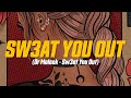 Dr Maleek Sw3at You Out Lyric Video
