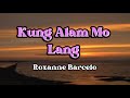 Kung Alam Mo Lang - Roxanne Barcelo | Lyrics