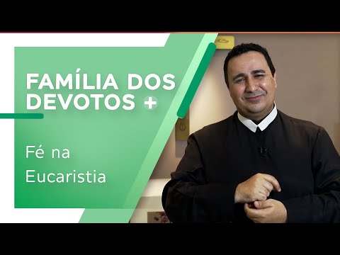 Fé na Eucaristia: A Eucaristia cura todas nossas enfermidades