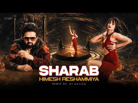 Sharab (Remix Edition) | Himesh Reshammiya | New Song 2026 | Sharab Dj Song | DJ AATISH