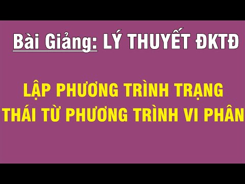 [LT ĐIỀU KHIỂN TỰ ĐỘNG - CHƯƠNG 1] BÀI 3.2: LẬP PHƯƠNG TRÌNH TRẠNG THÁI TỪ PHƯƠNG TRÌNH VI PHÂN