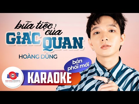 BỮA TIỆC CỦA NHỮNG GIÁC QUAN (KARAOKE BẢN PHỐI MỚI) - HOÀNG DŨNG || Nơi màu sắc tươi đẹp bao phủ...