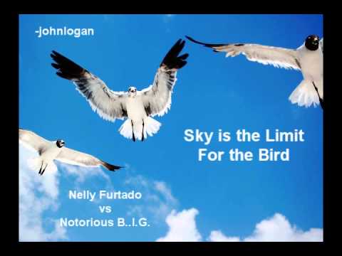 Sky is the Limit For the Bird (Nelly Furtado vs B.I.G. Mashup)