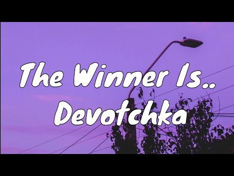 The Winner Is.. Devotchka- VIRAL TIKTOK SONG