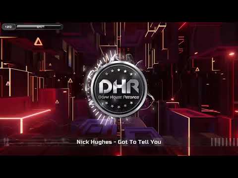 Nick Hughes - Got To Tell You - DHR