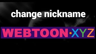 How to change nickname on WEBTOON XYZ website