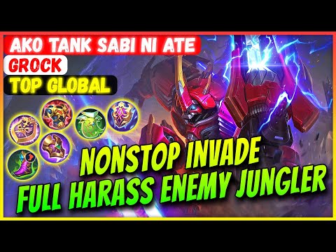 Nonstop Invade Grock, Full Harass Enemy Jungler [ Top Global Grock ] AKO TANK SABI NI ATE - MLBB