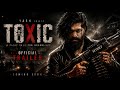 TOXIC Official Trailer Yash Rocking Star Yash New Movie 2026