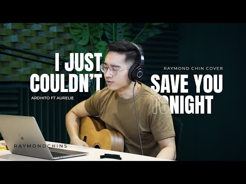 I Just Couldn't Save You Tonight (Cover | Ardhito Pramono ft. Aurelie Moeramans) - Raymond Chin