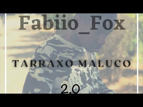 Fabiio Fox- Tarraxo Maluco 2.0 