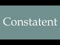 How to Pronounce ''Constatent'' (Notice) Correctly in French