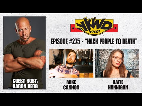 YKWD #275 - Hack People To Death (Aaron Berg, Mike Cannon, Katie Hannigan)
