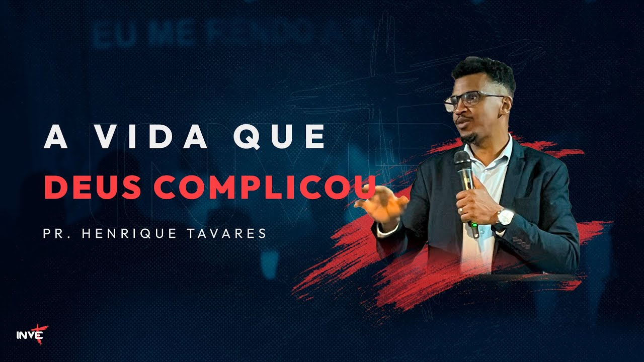A vida que Deus complicou || pr. Henrique Tavares