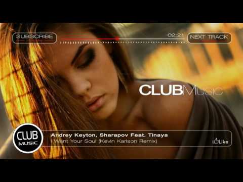 Andrey Keyton, Sharapov Feat. Tinaya - I Want Your Soul (Kevin Karlson Remix) [CLUBMusic Release]