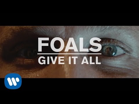 FOALS - Give It All [Official Music Video]