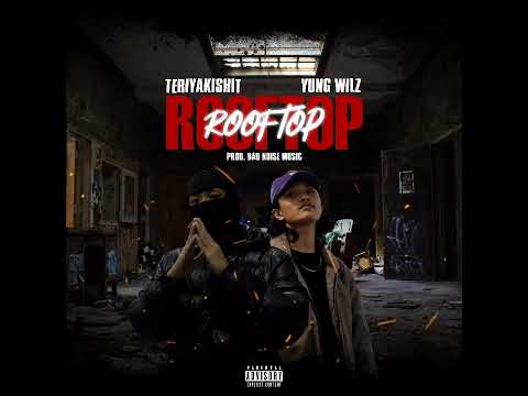 Rooftop - TeriyakiShit ft Yung Wilz (Audio)