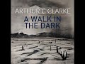A Walk In The Dark By Arthur C Clarke Audiobook Science Fiction Horror Short Story