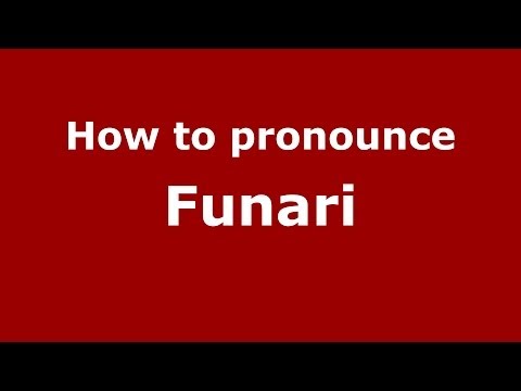 How to pronounce Funari