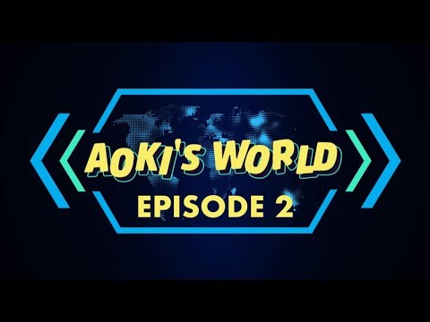 Aoki's World - Season 1, Episode 2