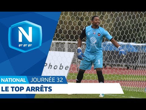 Le Top Arrêts (J32) I National FFF 2018