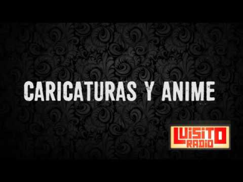 Luisito Radio Caricaturas y anime