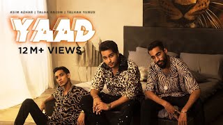 YAAD - Asim Azhar | Talha Anjum | Talhah Yunus (Official Music Video)