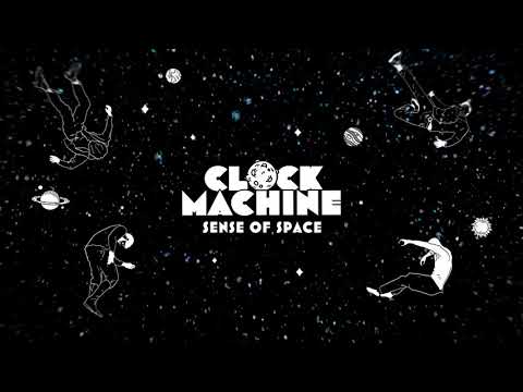 Clock Machine - Sense of Space (Official Audio)