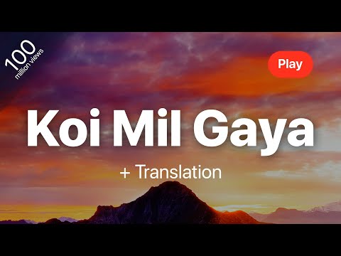 Koi Mil Gaya - Kavita Krishnamurthy, Udit Narayan, Alka Yagnik | Lyrics | Translation |