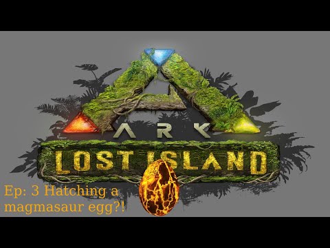 Ark series Ep: 3 I think? Hatching magmasaur egg