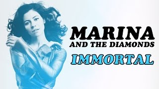 Marina and the Diamonds - Immortal (lyrics)