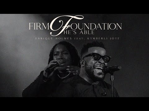 Enrique Holmes - Firm Foundation | He's Able ft. Kymberli Joye