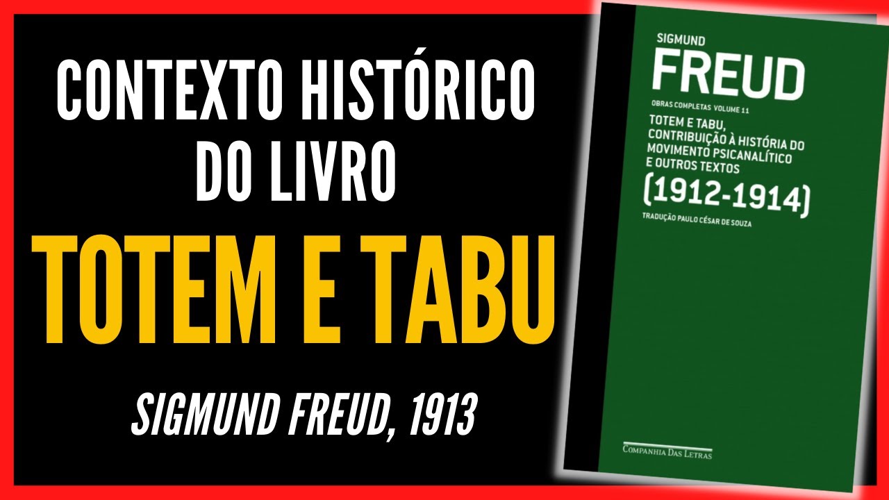 TOTEM E TABU (Sigmund Freud, 1913): Contexto Histórico do livro polêmico do pai da psicanálise