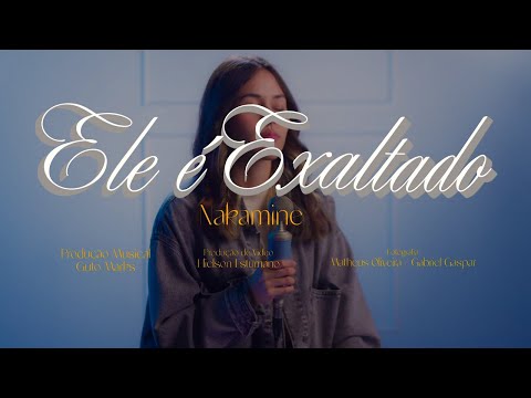 Nakamine - Ele é Exaltado (Clipe Oficial)