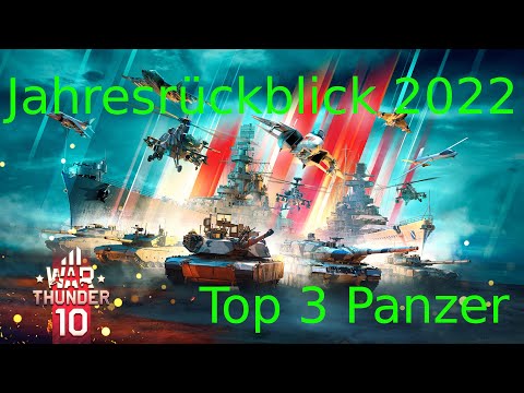 Lets Play War Thunder - Mein persönlicher Jahresrückblick 2022: Top 3 Panzer