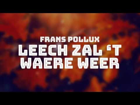 FRANS POLLUX - 'LEECH ZAL 'T WAERE WEER'' (Official Video)