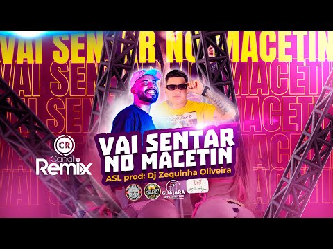 Vai Senta no Macetin - ASL (Zequinha Oliveira Original Mix)
