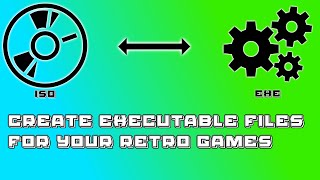 How to create executable files for you retro games (iso to exe)