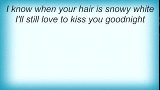 Bing Crosby - I Still Love To Kiss You Goodnight Lyrics