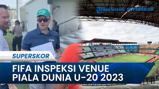 FIFA Lakukan Inspeksi Terakhir 6 Venue Piala Dunia U-20 2023, Periksa Semua Hal Terkait Operasional
